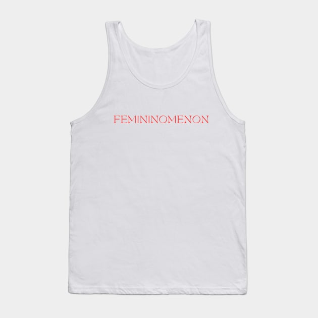 It's a Femininomenon Tank Top by Likeable Design